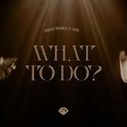 Serhat Durmus What To Do
