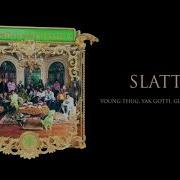Slatty Feat Yak Gotti Lil Duke Young Stoner Life Young Thug Gunna