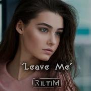 Riltim Leave Me