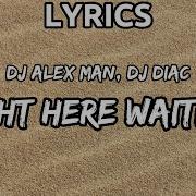 Right Here Waiting Dj Alex