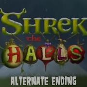 Shrek The Halls Alternate Ending