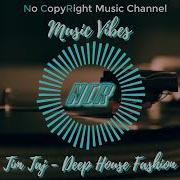 Tim Taj Deep House Fashion No Copyright Music