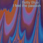 Betty Blue I Feel The Passion