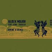 Black Major Feat Lizwi Zolalela Amine K Remix