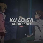 Ku Lo Sa Edit Audio