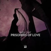 Prisoners Of Love Batu Onat