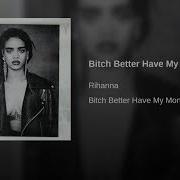 Rihanna Bitch Better Have My Money Explicit Audio