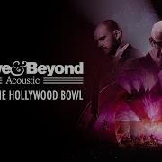 Above Beyond Acoustic Live At The Hollywood Bowl Full 2016 Concert