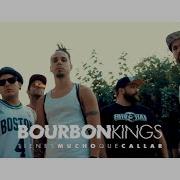Bourbon Kings Tienes Mucho Que Callar