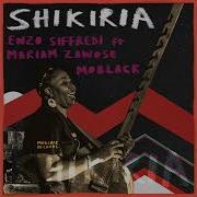 Shikiria Zakem Yescene Remix Enzosiffredi Moblack Mariam Zawose Dariohessabi E