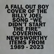 We Didn T Start The Fire Fall Out Boy