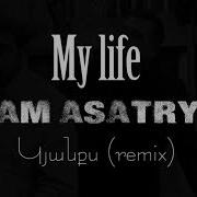 Asatryan My Life