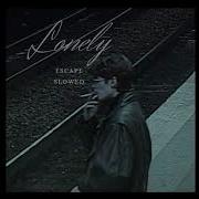Escape Lonely Slowed