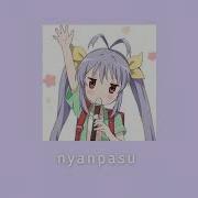 Nyanpasu Yabure Kabure Song Remix 1 Hours