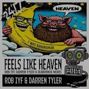 Feels Like Heaven Rob Iyf Mix