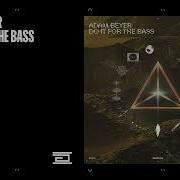 Adam Beyer Do It For The Bass