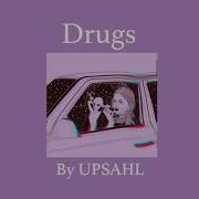 Drugs By Upsahl Slowed And Pitched