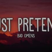 Bad Omens Just Pretend Sped Up Lyrics