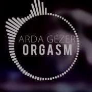 Arda Gezer Orgasm Official Audio