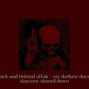 My Darkest Days Sick And Twisted Affair Slowed