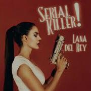 Serial Killer Lana Del Rey