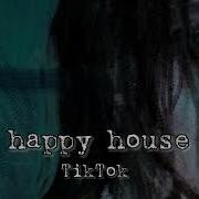 Happy House Tiktok Version Slowed