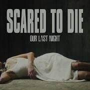 Scared To Die Our Last Night Official Video Left Alone