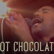 Hot Chocolate You Sexy