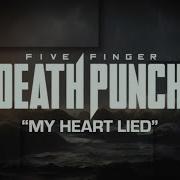 Five Finger Death Punch My Heart Lied Official Lyric Video