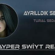 Tural Sedalı Ayrıldık Senden Snayper Swiyt Remix