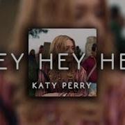 Hey Hey Hey Katy Perry Slowed