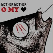 Heart Heavy Mother Mother