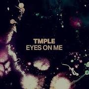 Tmple Eyes On Me Made By Pete Remix