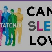 Can T Sleep Love Pentatonix Lyrics