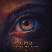 Gmo Close My Eyes Official