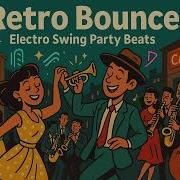 Electro Swing Party Jazz Brass Veets Lanceforloor Beats Retrovibe Fm