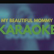 My Beautiful Mommy Karaoke Minus One Lyrics