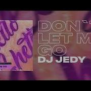 Dj Jedy Dont Let Me Go