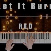 Let It Burn Piano