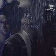 Just Come Home Reylo