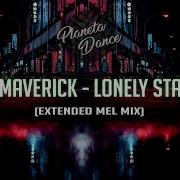 Maverick Lonely Star Extended Mel Mix