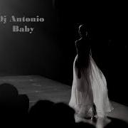 Dj Antonio Baby Dance House Music 2019