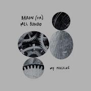 My Machine Radio Edit Baron Fr Mel Bundo