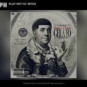 Play Wit Yo Bitch Young Dolph