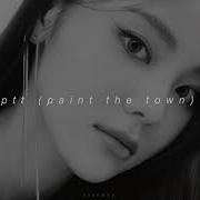 Ptt Paint The Town Loona Slowed