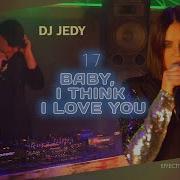Dj Jedy 17 Baby I Think I Love You