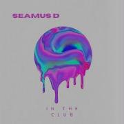 In The Club Seamus D
