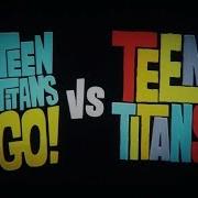Teen Titans Go Vs Teen Titans Openi