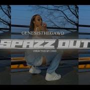 Genesisthegawd Spazz Out
