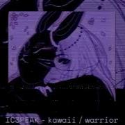 Ic3Peak Kawaii Warrior Slowed